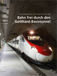 Gotthard-Basistunnel 3 - Bahn frei durch den Gotthard-Basistunnel