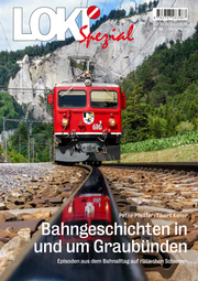 LOKI Spezial Nr. 53. Bahngeschichten in und um Graubünden