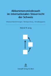 Abkommensmissbrauch im internationalen Steuerrecht der Schweiz