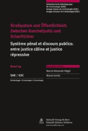 Strafsystem und Öffentlichkeit: Zwischen Kuscheljustiz und Scharfrichter / Système pénal et discours publics: entre justice câline et justice répressive
