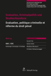 Evaluation, Kriminalpolitik und Strafrechtsreform Evaluation, politique criminelle et réforme du droit pénal