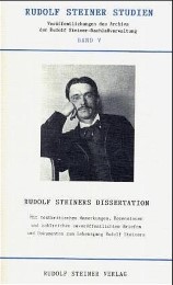 Rudolf Steiners Dissertation und die erweiterte Buchausgabe 'Wahrheit und Wissenschaft'