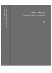 Schriften über soziale Dreigliederung. Die Kernpunkte der sozialen Frage - In Ausführung der Dreigliederung des sozialen Organismus. - Cover