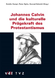 Johannes Calvin und die kulturelle Prägekraft des Protestantismus