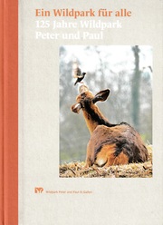 Ein Wildpark für alle – 125 Jahre Wildpark Peter und Paul