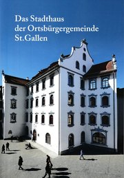 Das Stadthaus der Ortsbürgergemeinde St.Gallen