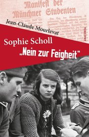 Sophie Scholl - 'Nein zur Feigheit'