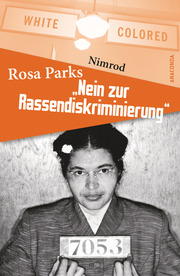 Rosa Parks - 'Nein zur Rassendiskriminierung'