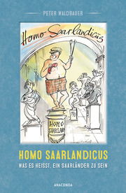 Homo Saarlandicus - Was es heißt, ein Saarländer zu sein - Cover