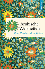 Arabische Weisheiten. Vom Zauber alter Zeiten - Cover