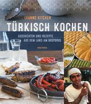 Türkisch kochen - Geschichten und Rezepte aus dem Land am Bosporus
