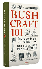 Bushcraft 101 - Überleben in der Wildnis / Der ultimative Survival Praxisführer - Abbildung 1
