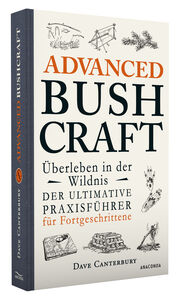Advanced Bushcraft. Überleben in der Wildnis: Der ultimative Praxisführer für Fortgeschrittene - Abbildung 1