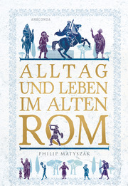 Alltag und Leben im Alten Rom - Cover