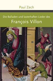 Die Balladen und lasterhaften Lieder des François Villon