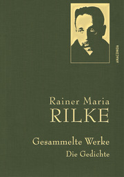 Rainer Maria Rilke - Gesammelte Werke. Die Gedichte
