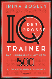 Der große IQ-Trainer. Das Übungsbuch mit über 500 Aufgaben und Lösungen