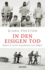 In den eisigen Tod. Robert F. Scotts Expedition zum Südpol