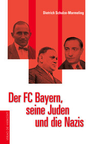 Der FC Bayern, seine Juden und die Nazis - Cover