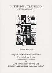 Der jüdische Sexualwissenschaftler Dr. med. Iwan Bloch (Delmenhorst 1872 - 1922 Berlin) und 'Das Sexualleben unserer Zeit in seiner Beziehung zur modernen Kultur'