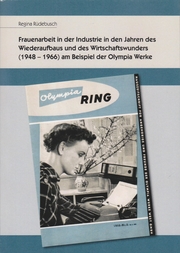 Frauenarbeit in der Industrie in den Jahren des Wiederaufbaus und des Wirtschaftswunders (1948-1966) am Beispiel der Olympia Werke