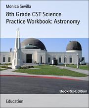8th Grade CST Science Practice Workbook: Astronomy