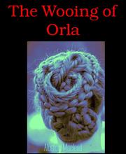 The Wooing of Orla
