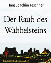 Der Raub des Wabbelsteins - Cover