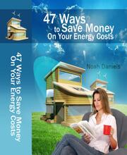 47 Ways To Save Money On Your Energy Costs