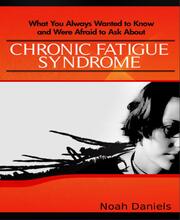 What You Always Wanted to Know and Were Afraid to Ask About Chronic Fatigue Syndrome
