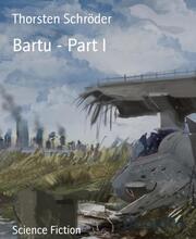 Bartu - Part I