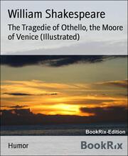 The Tragedie of Othello, the Moore of Venice (Illustrated)