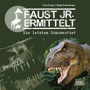 Faust jr. ermittelt. Die letzten Dinosaurier - Cover