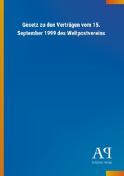 Gesetz zu den Verträgen vom 15. September 1999 des Weltpostvereins