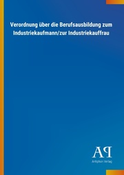Verordnung über die Berufsausbildung zum Industriekaufmann/zur Industriekauffrau
