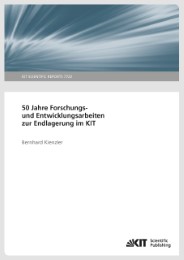 50 Jahre Forschungs- und Entwicklungsarbeiten zur Endlagerung im KIT.
