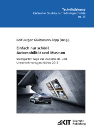 Einfach nur schön? Automobilität und Museum - Stuttgarter Tage zur Automobil- un