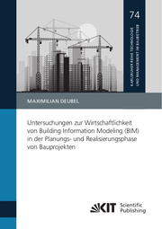 Untersuchungen zur Wirtschaftlichkeit von Building Information Modeling (BIM) in der Planungs- und Realisierungsphase von Bauprojekten