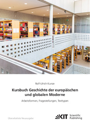 Kursbuch Geschichte der europäischen und globalen Moderne: Arbeitsformen, Frages