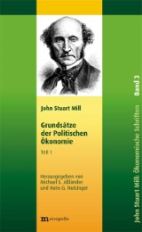John Stuart Mill: Schriften zur Politischen Ökonomie in fünf Bänden / Grundsätze der politischen Ökonomie