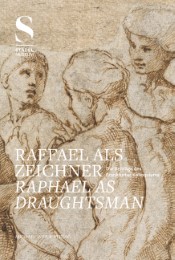 Raffael als Zeichner - Raphael As Draughtsman