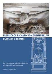 Erzbischof Richard von Greiffenklau und sein Grabmal - Cover