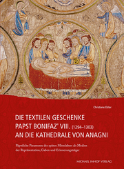 Die textilen Geschenke Papst Bonifaz’ VIII. (1294–1303) an die Kathedrale von Anagni