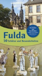 Fulda 50 Schätze und Besonderheiten