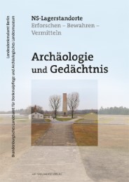 Archäologie und Gedächtnis - NS-Lagerstandorte