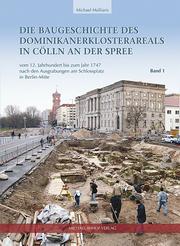 Die Baugeschichte des Dominikanerklosterareals in Cölln an der Spree - Cover