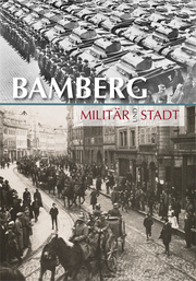 Bamberg - Militär und Stadt