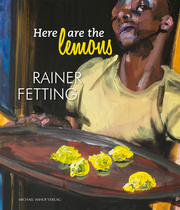Here are the lemons. Rainer Fetting
