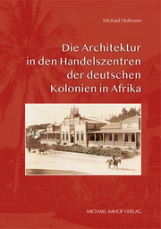 Die Architektur in den Handelszentren der deutschen Kolonien in Afrika