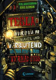 Teslas unvorstellbar geniales und verblüffend katastrophales Vermächtnis (Band 1) - Cover